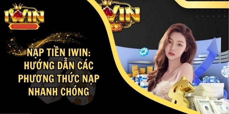 Hướng Dẫn Nạp Tiền iWin Nhanh Gọn Chỉ Vài Phút 19 {49}